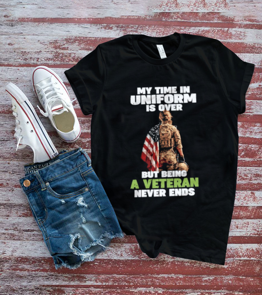 My Time In Uniform Is Over But Being A Veteran Never Ends American Flag Soldier Kneeling T-Shirt