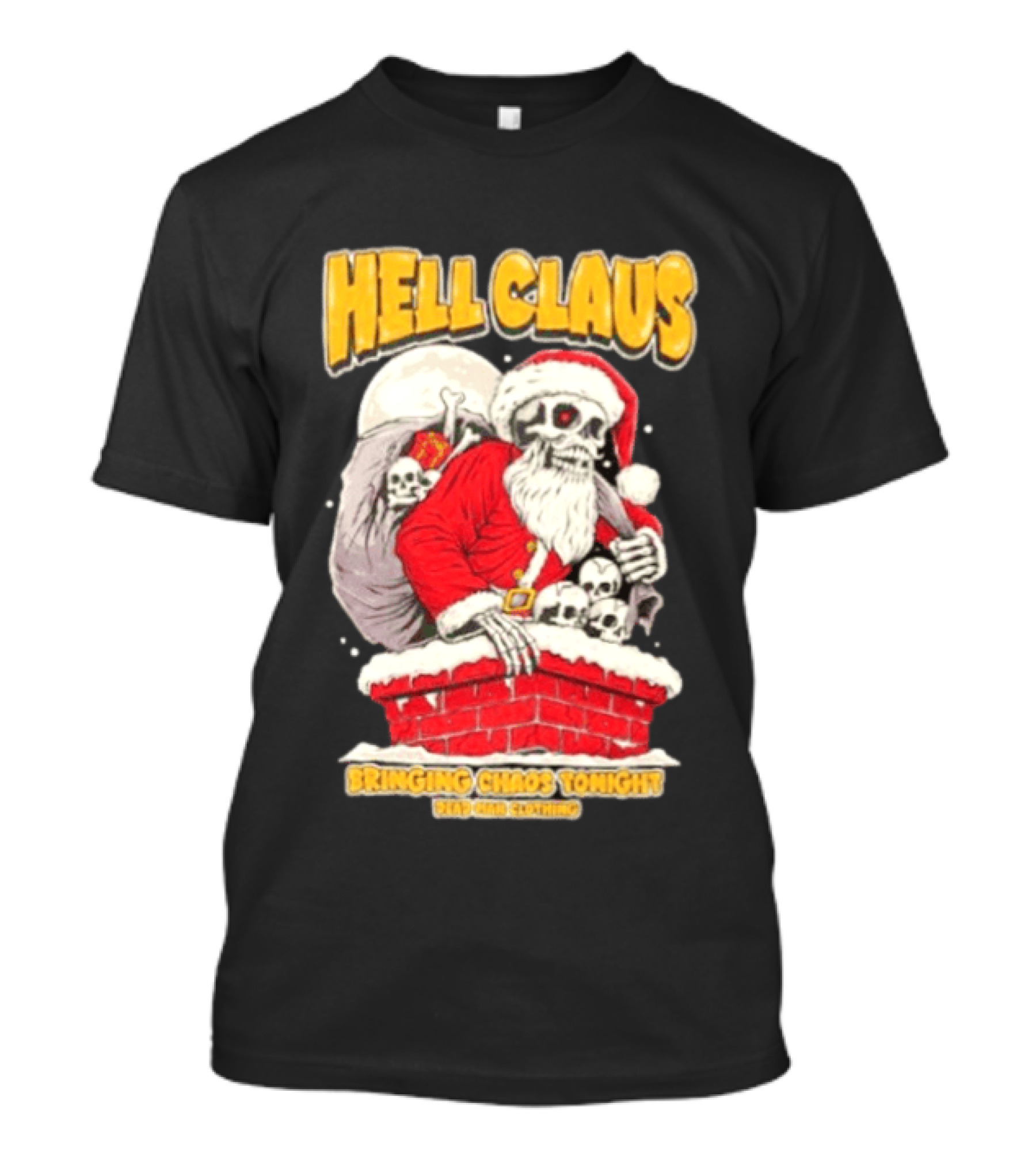 Hell Claus Bringing Chaos Tonight Dead Man Clothing Santa Skeleton T-Shirt