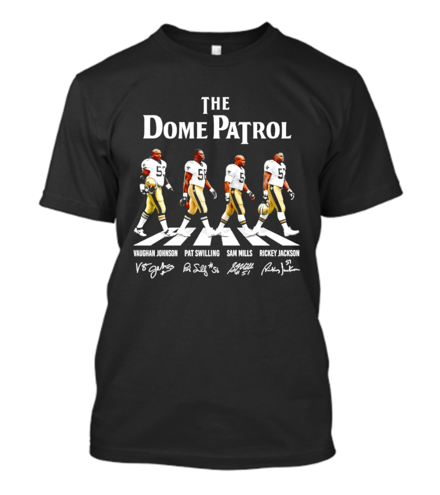 The Dome Patrol Vaughan Johnson Pat Swilling Sam Mills Rickey Jackson NO Saints T-Shirt