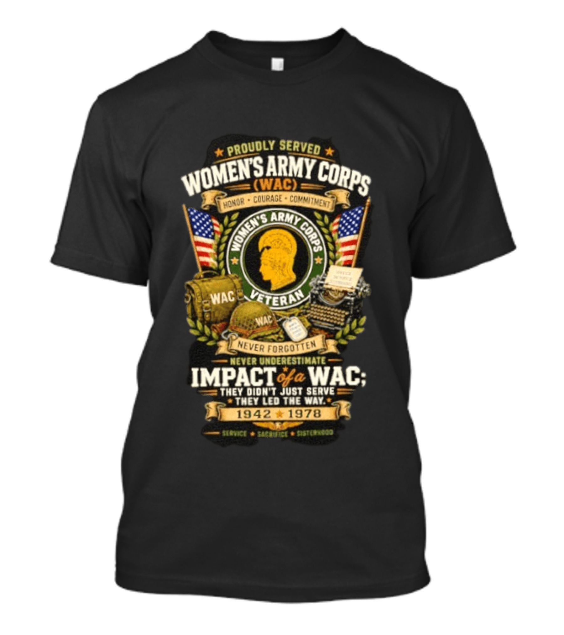 Proudly Served Women's Army Corps WAC Veteran Honor Courage Commitment Impact Never Underestimate 1942 1978 T-Shirt