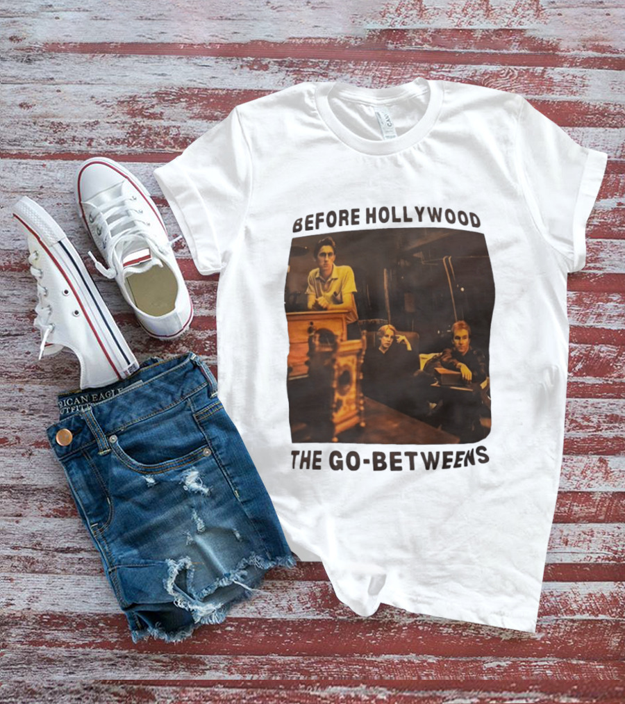 Before Hollywood The Go Betweens Indie Rock Band Image T-Shirt