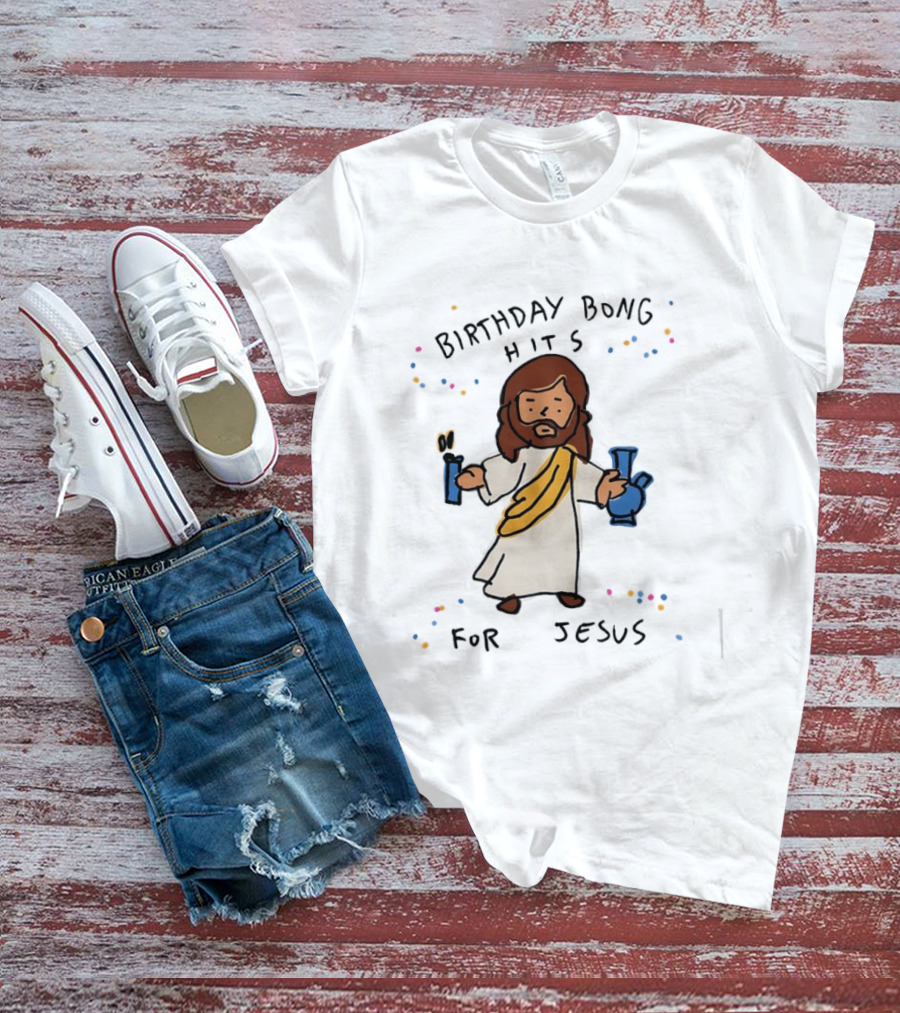 Birthday Bong Hits For Jesus Stoner Humor Christianity Cannabis T-Shirt