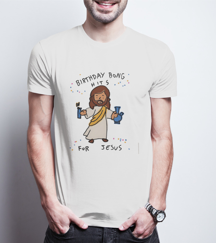 Birthday Bong Hits For Jesus Stoner Humor Christianity Cannabis T-Shirt