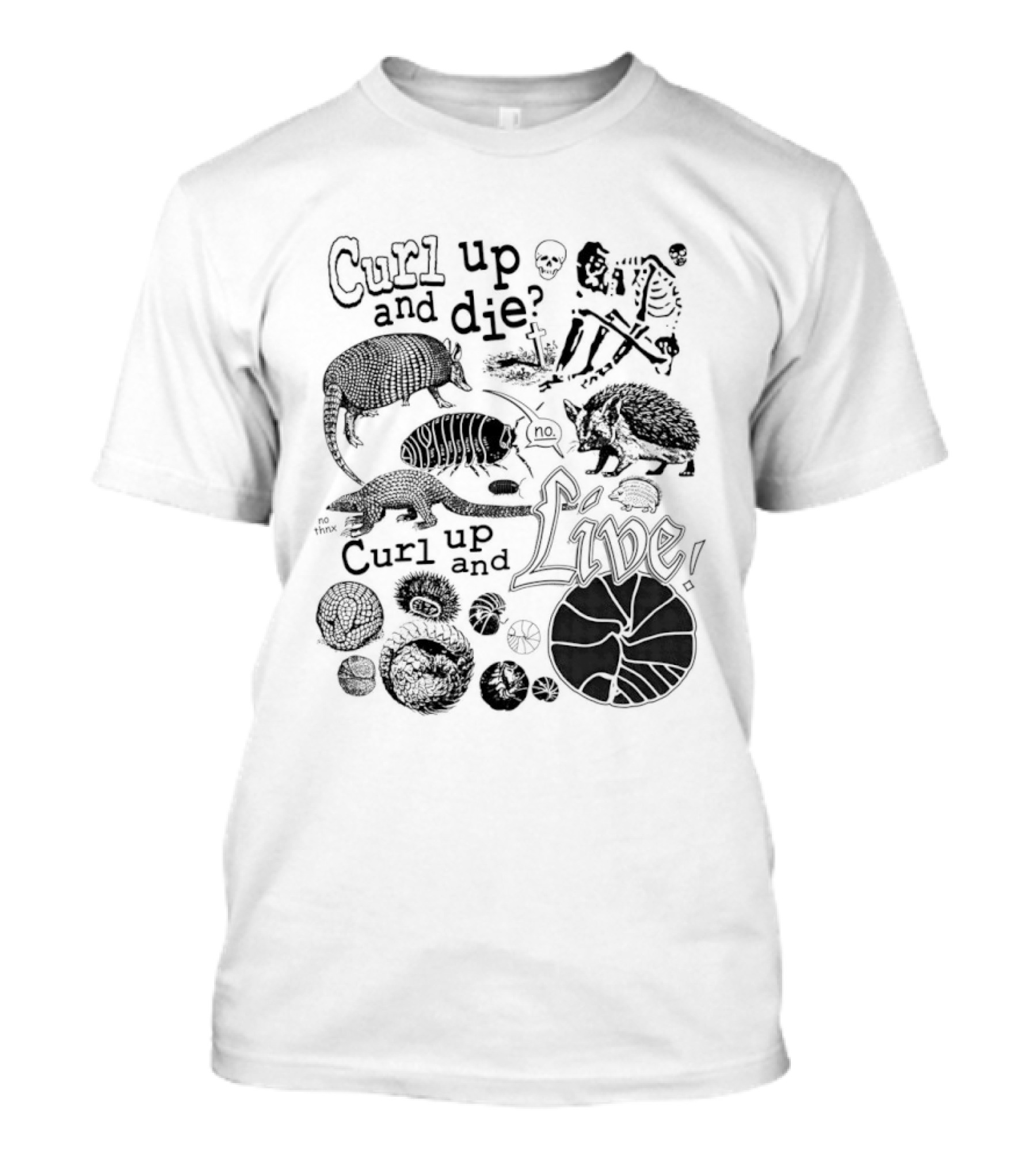 Curl Up And Die No Curl Up And Live Armadillo Skeleton And Life T-Shirt