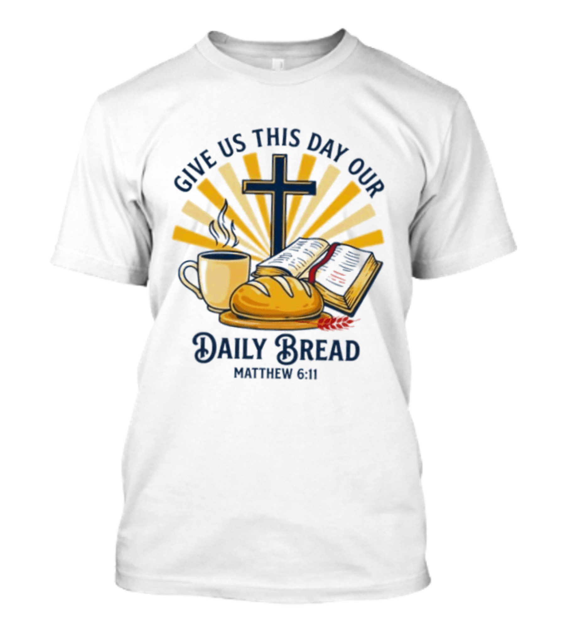 Give Us This Day Our Daily Bread Cross Bible Coffee Matthew 6 11 T-Shirt