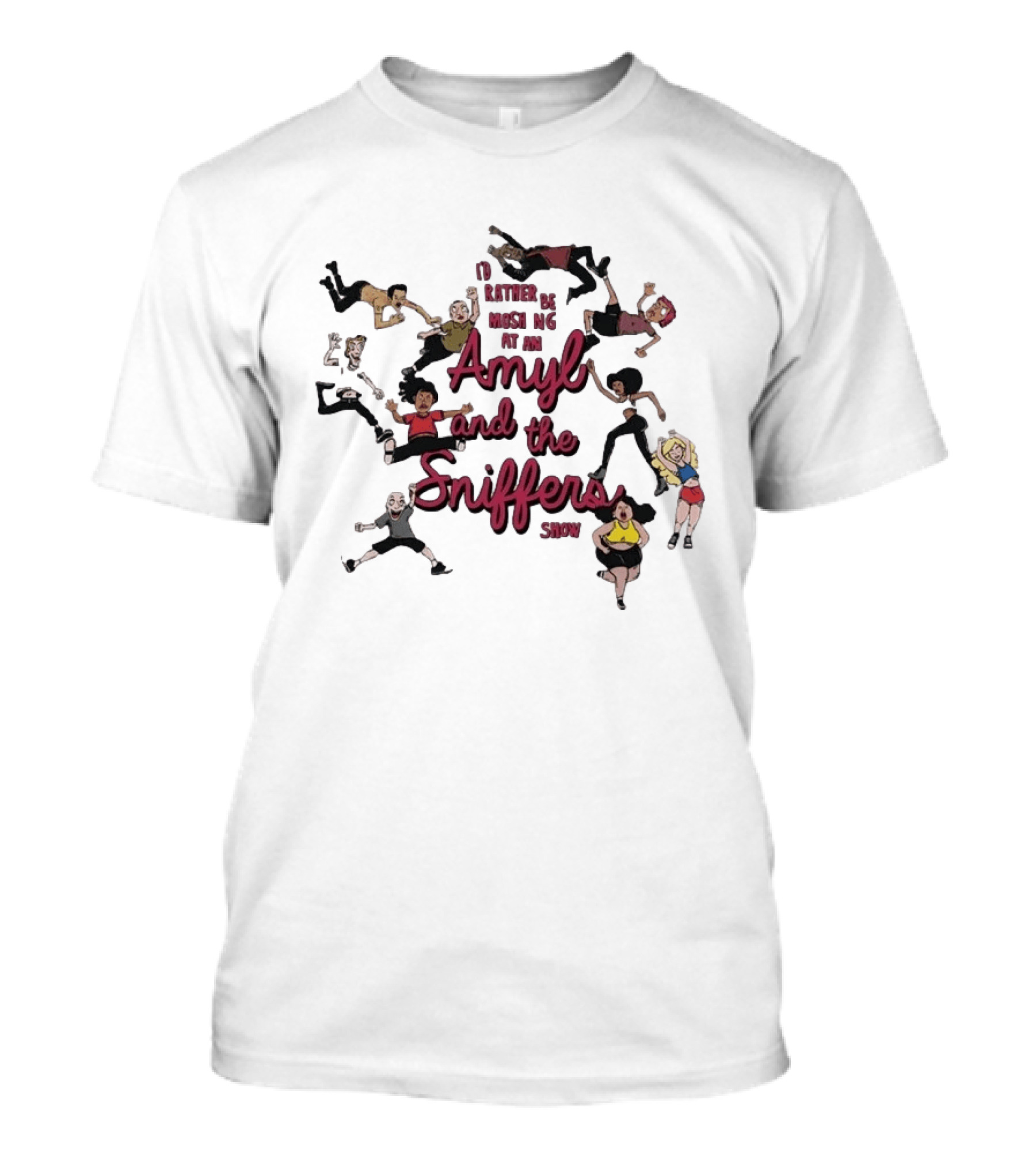 I'd Rather Be Moshing At An Amyl And The Sniffers Show Animated Characters T-Shirt