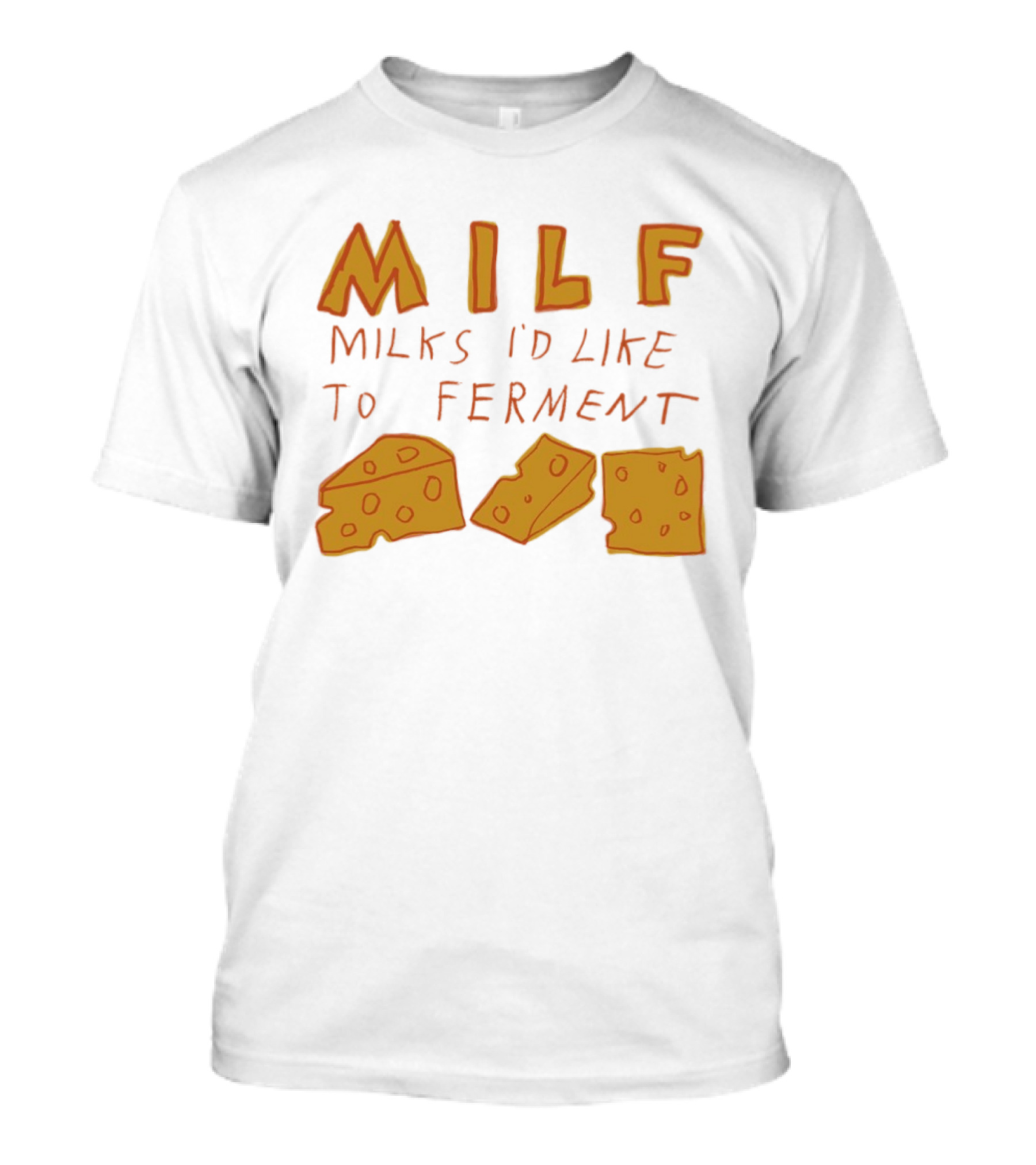 MILF Milks I'd Like To Ferment Cheese Trio T-Shirt