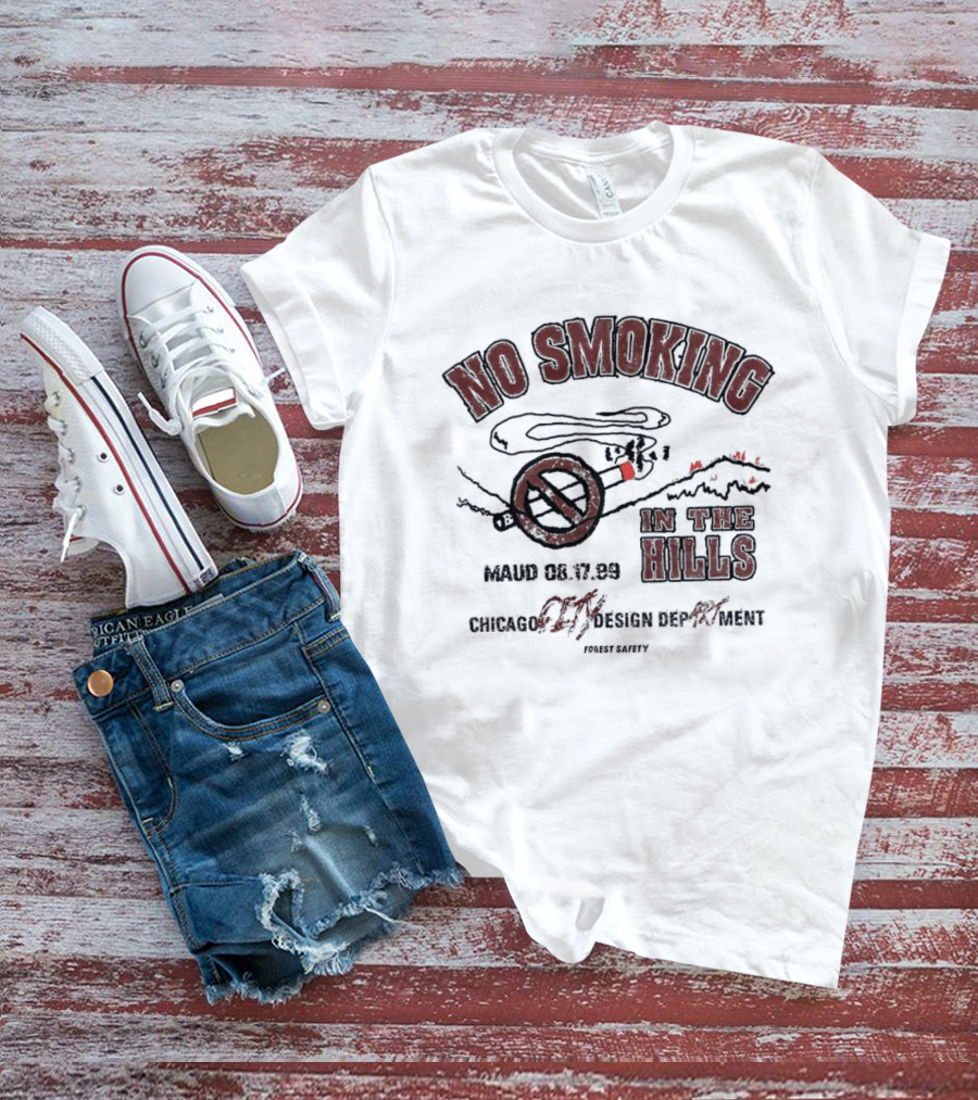No Smoking In The Hills March 53 Chicago Department Forest Safety T-Shirt