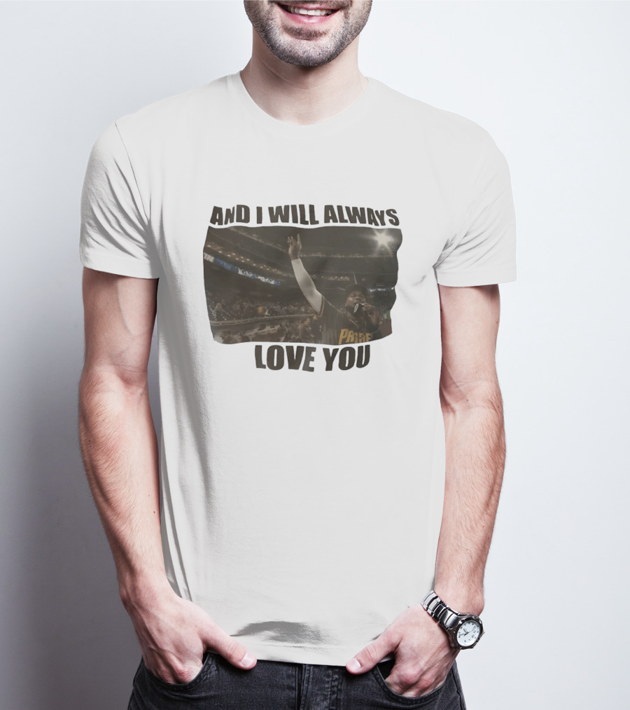 San Diego Padres And I Will Always Love You Stadium Fan Celebration T-Shirt