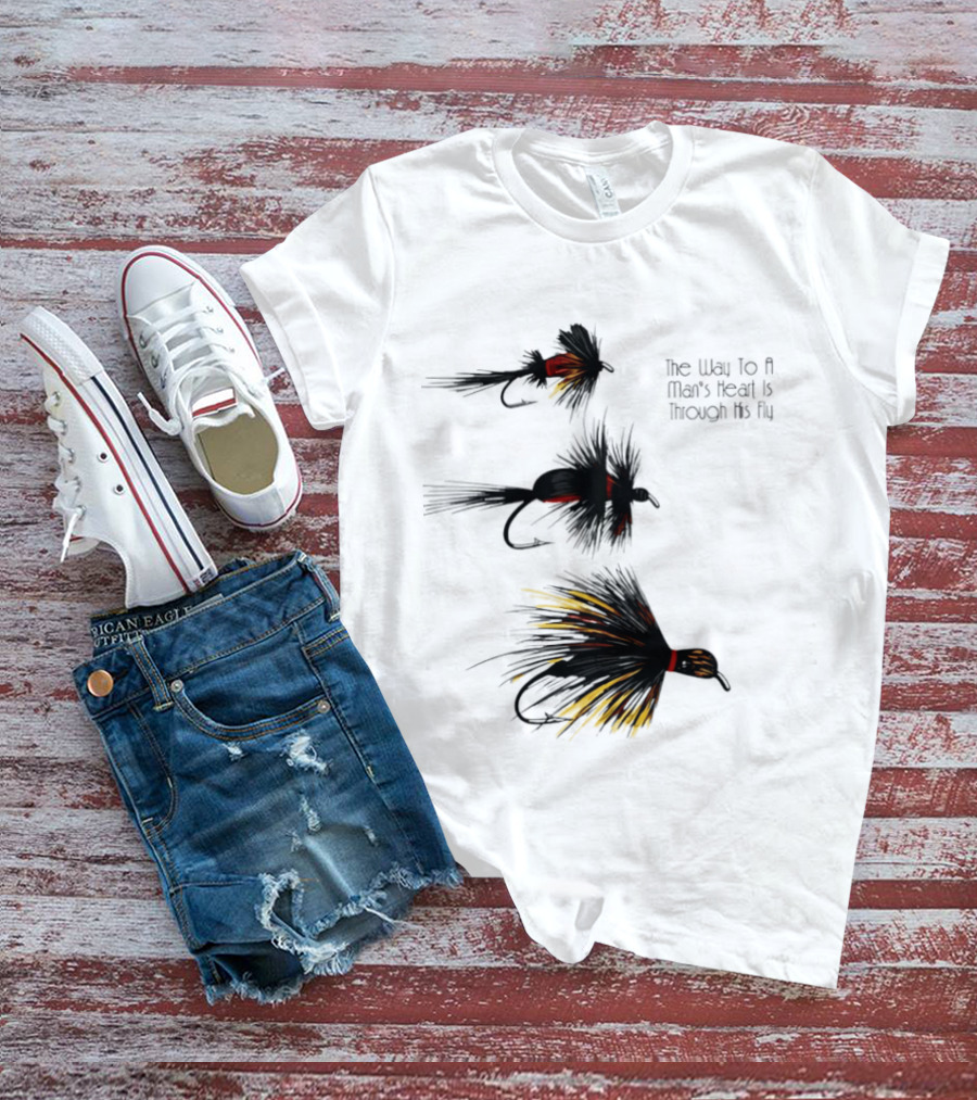 The Way To A Man's Heart Is Through His Fly Fishing Humor T-Shirt