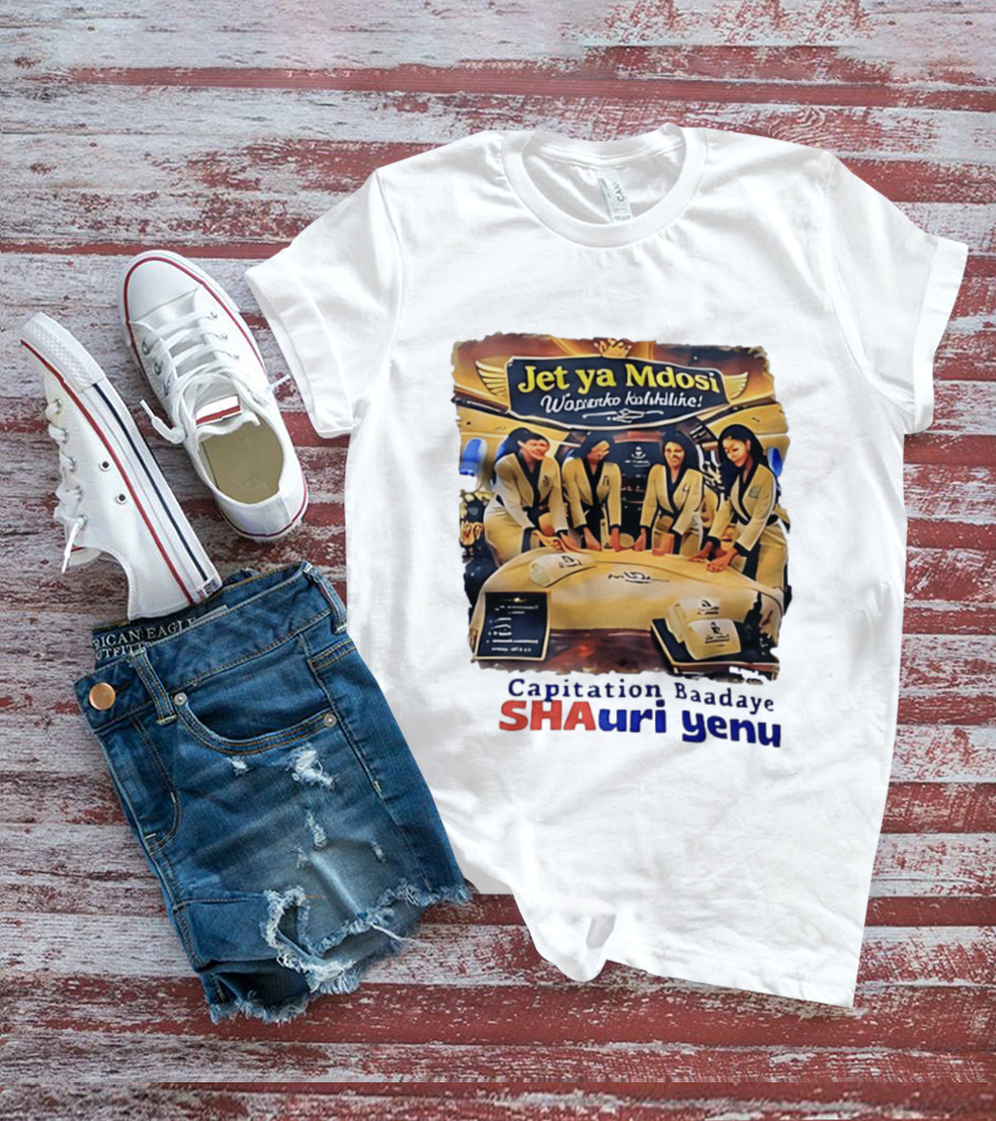 Jet Ya Mdosi Wasienko Kalshilike Capitation Baadaye Shauri Yenu T-Shirt