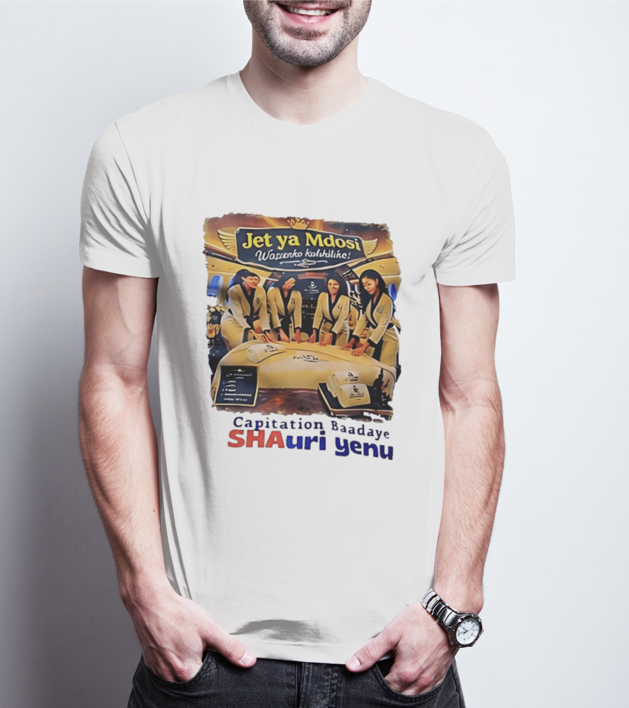 Jet Ya Mdosi Wasienko Kalshilike Capitation Baadaye Shauri Yenu T-Shirt