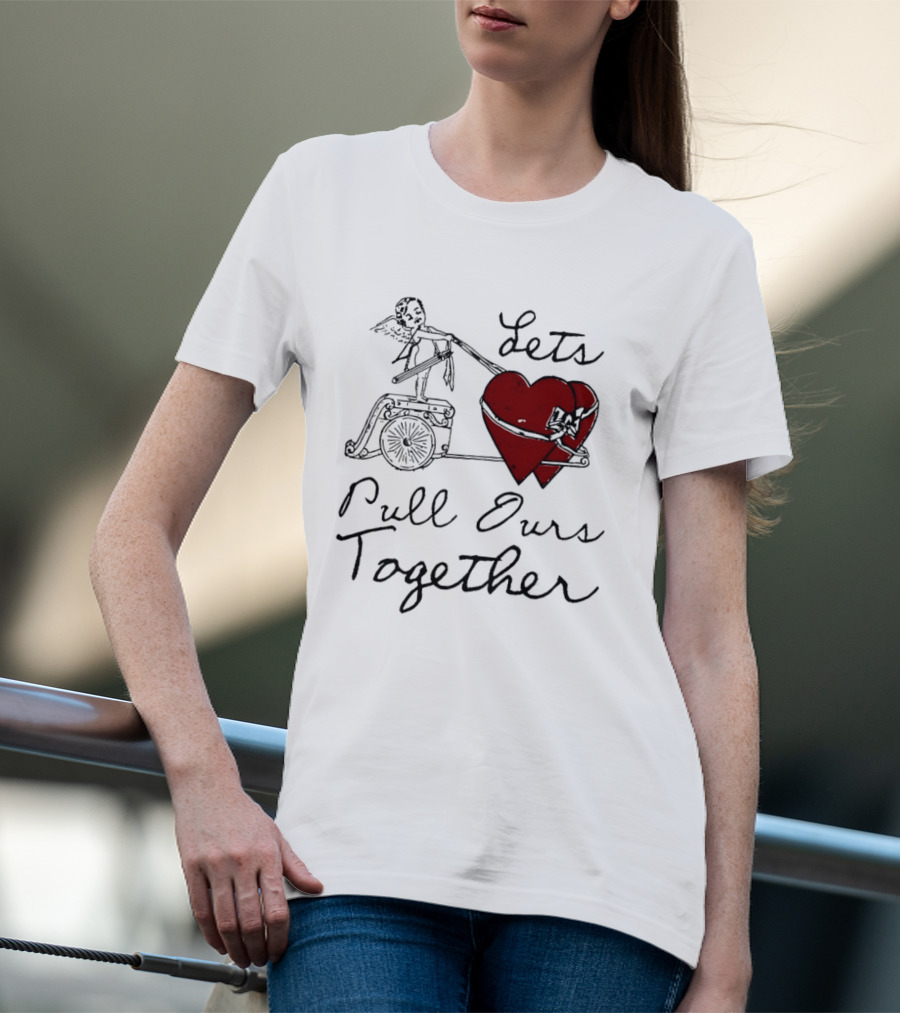 Let's Pull Ours Together Cupid Heart Cart T-Shirt