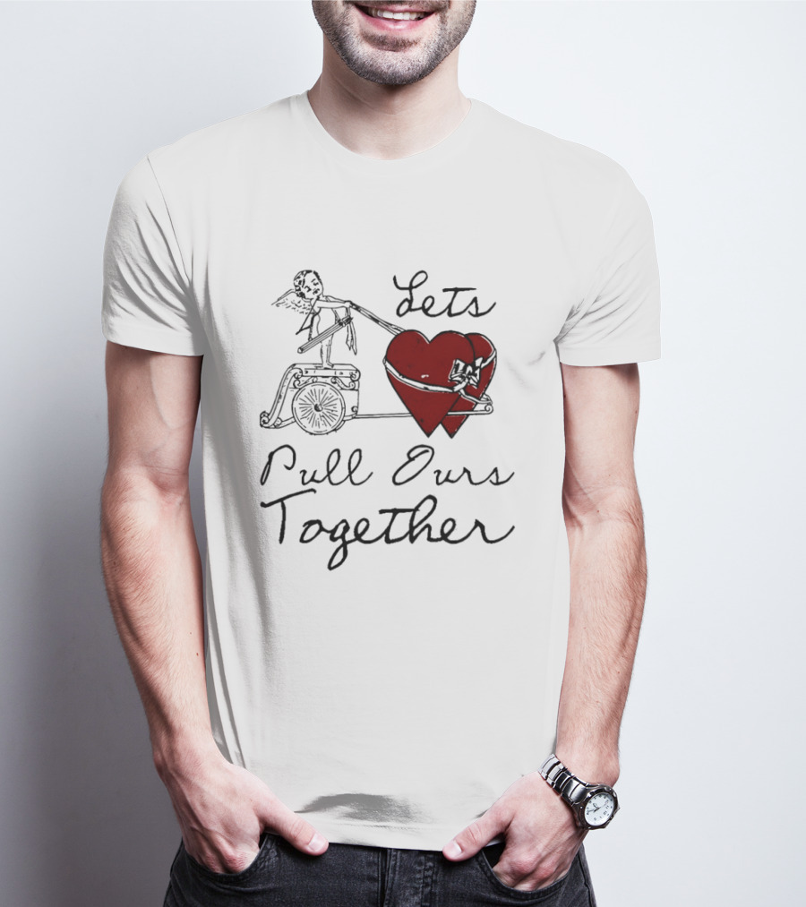 Let's Pull Ours Together Cupid Heart Cart T-Shirt