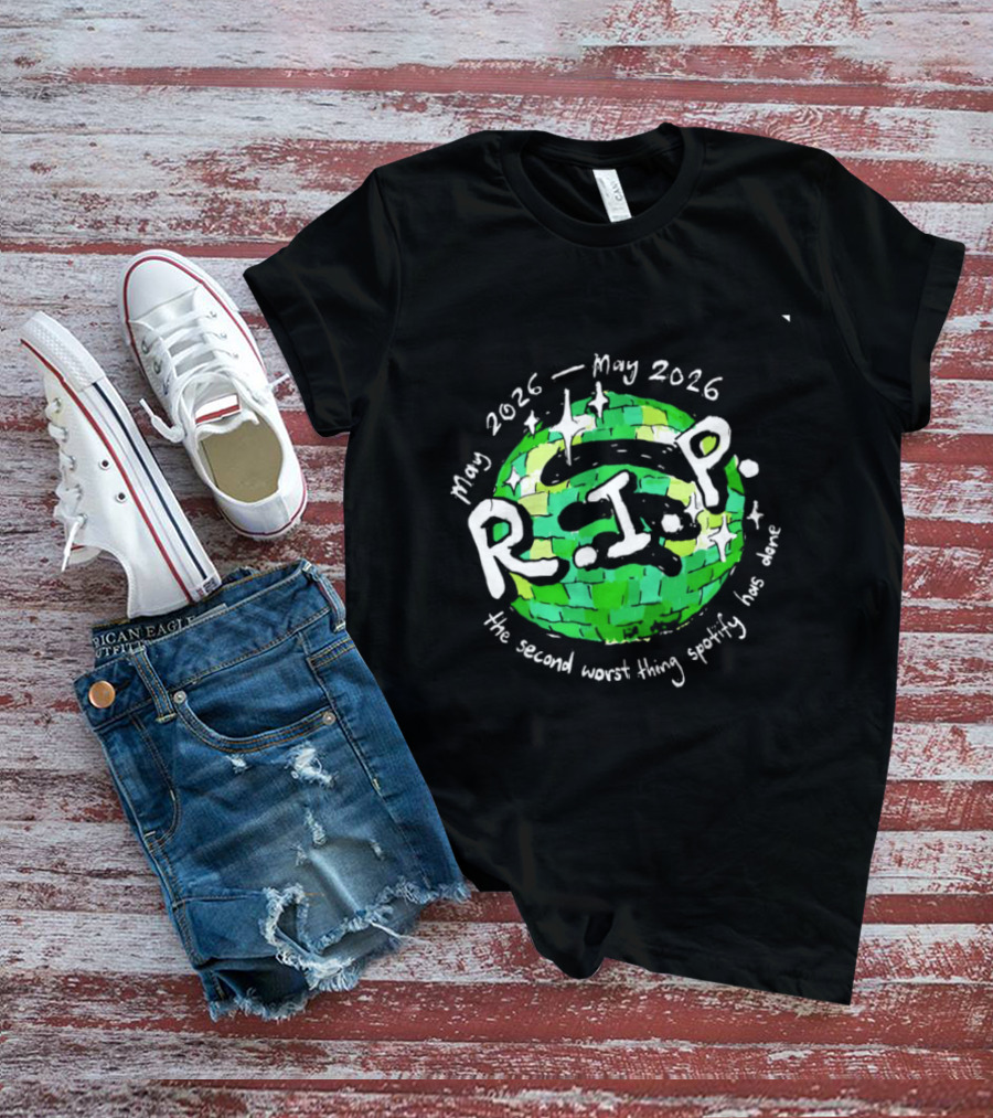 May 2026 RIP The Second Worst Thing Spotify Has Done T-Shirt