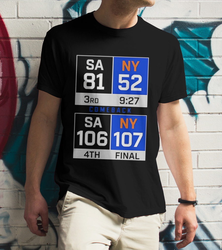 SA 81 Vs NY 107 Comeback Final Scoreboard Basketball 4th Quarter T-Shirt