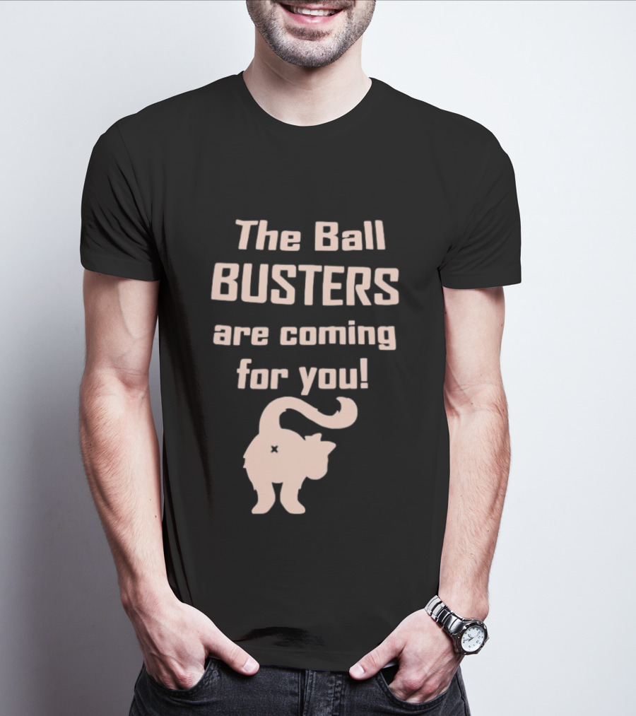 The Ball Busters Are Coming For You Bold Cat T-Shirt