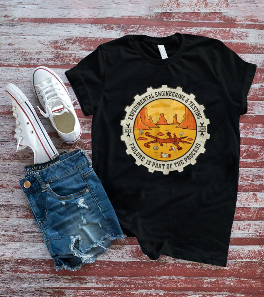 Experimental Engineering And Testing Wile E. Coyote Failure Part Of The Process Desert Scene 1949 T-Shirt