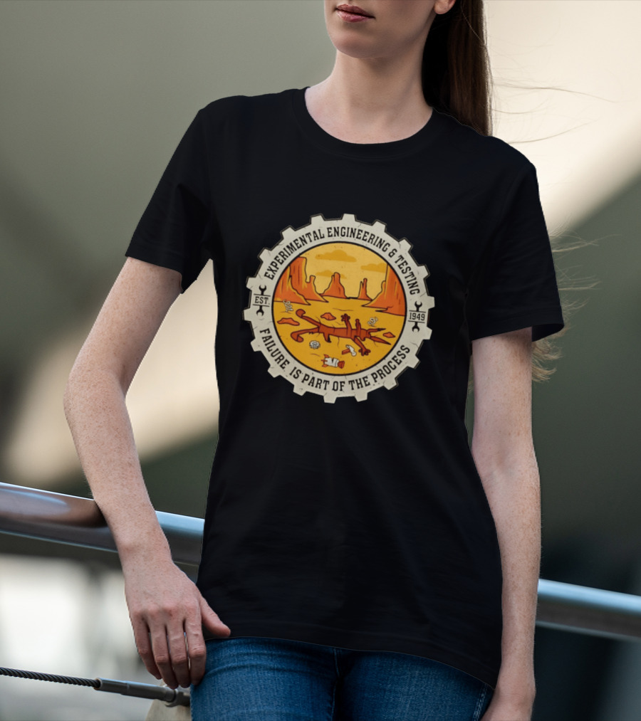 Experimental Engineering And Testing Wile E. Coyote Failure Part Of The Process Desert Scene 1949 T-Shirt