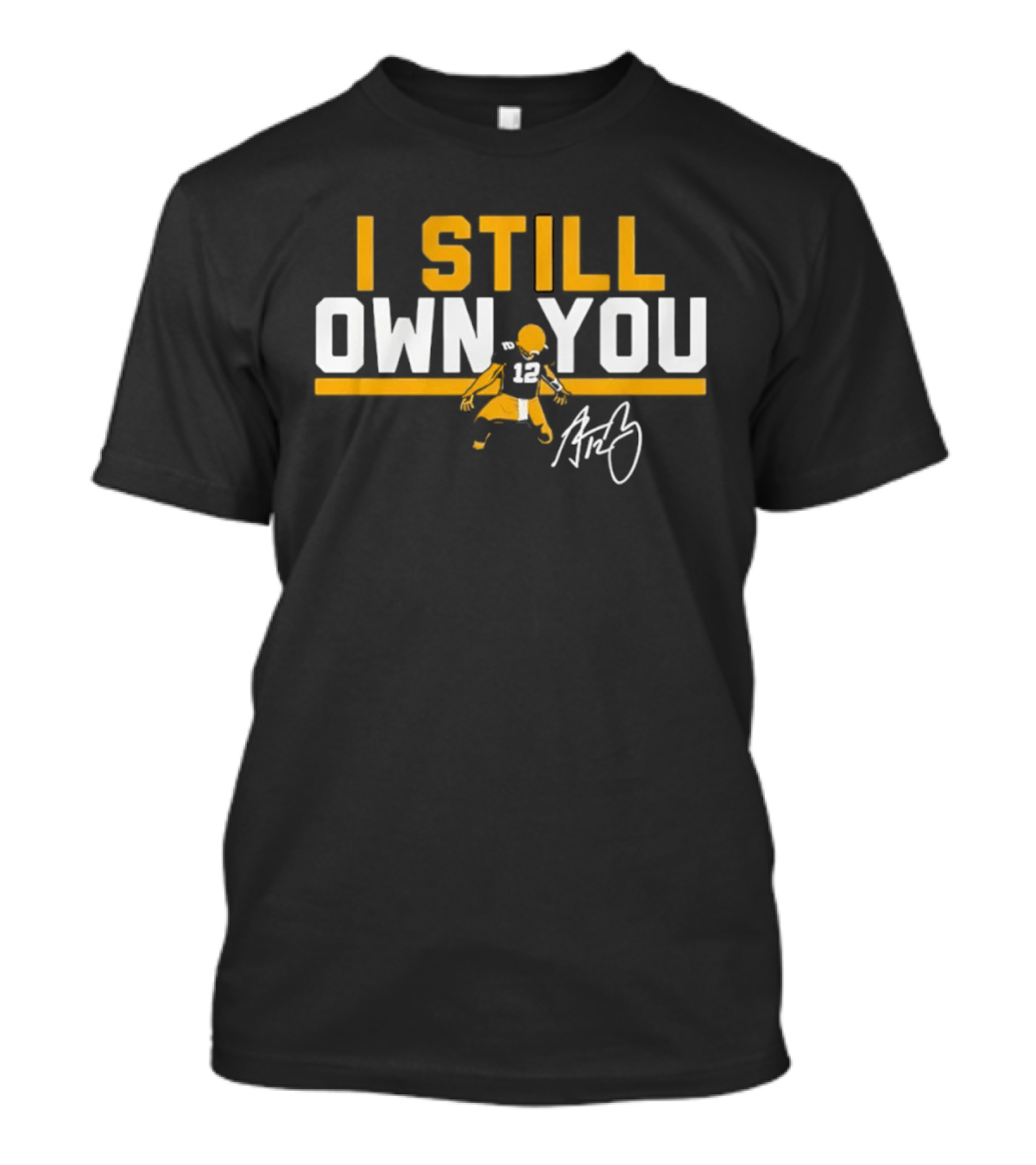 I Still Own You Green Bay Packers #12 Autograph T-Shirt