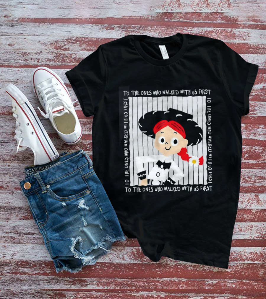 Jessie To The Ones Who Walked With Us First Toy Story T-Shirt
