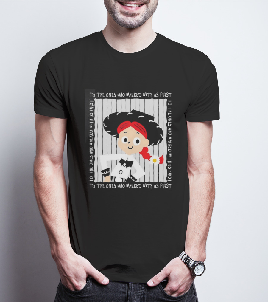 Jessie To The Ones Who Walked With Us First Toy Story T-Shirt