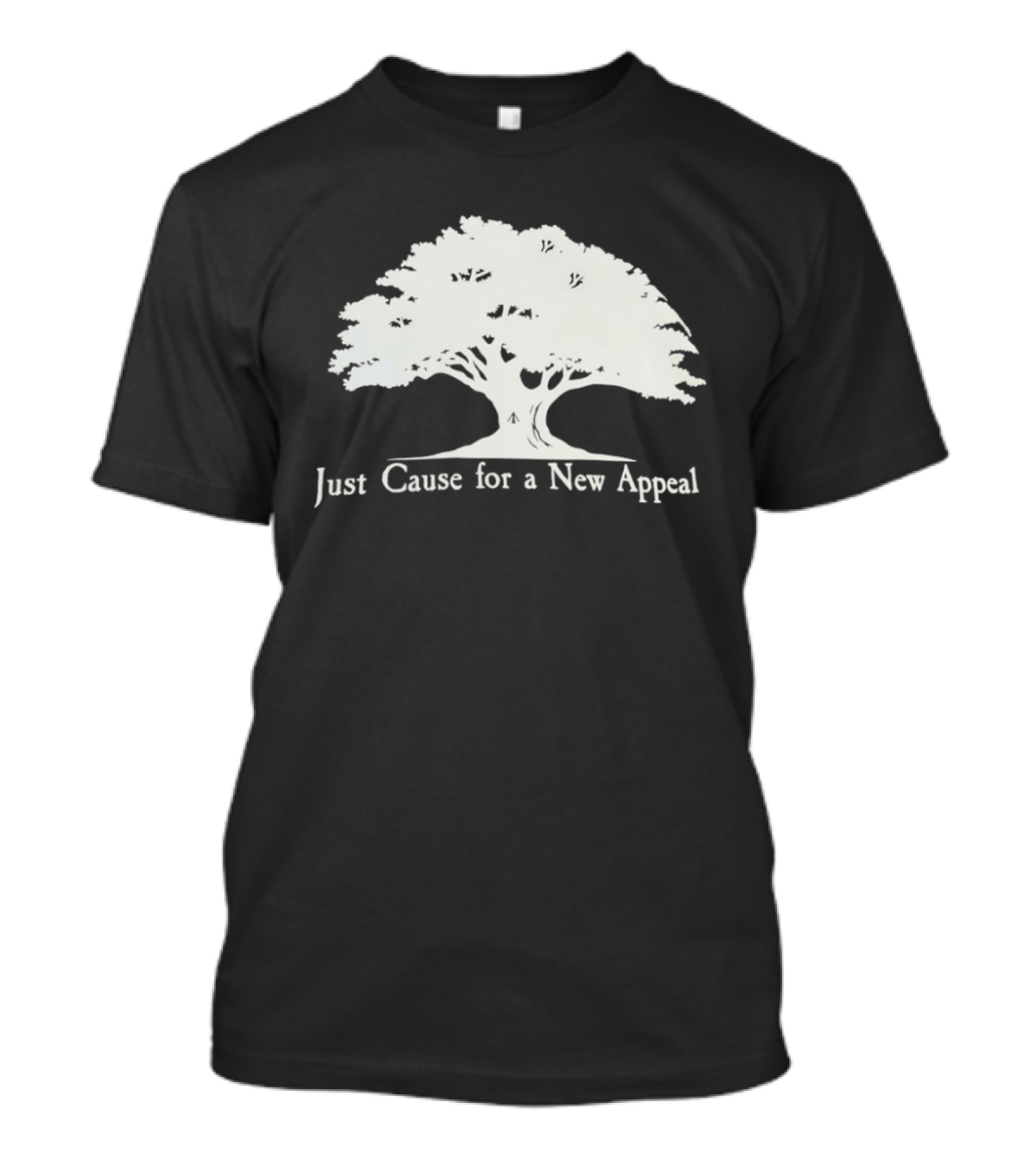 Just Cause For A New Appeal Tree Nature T-Shirt