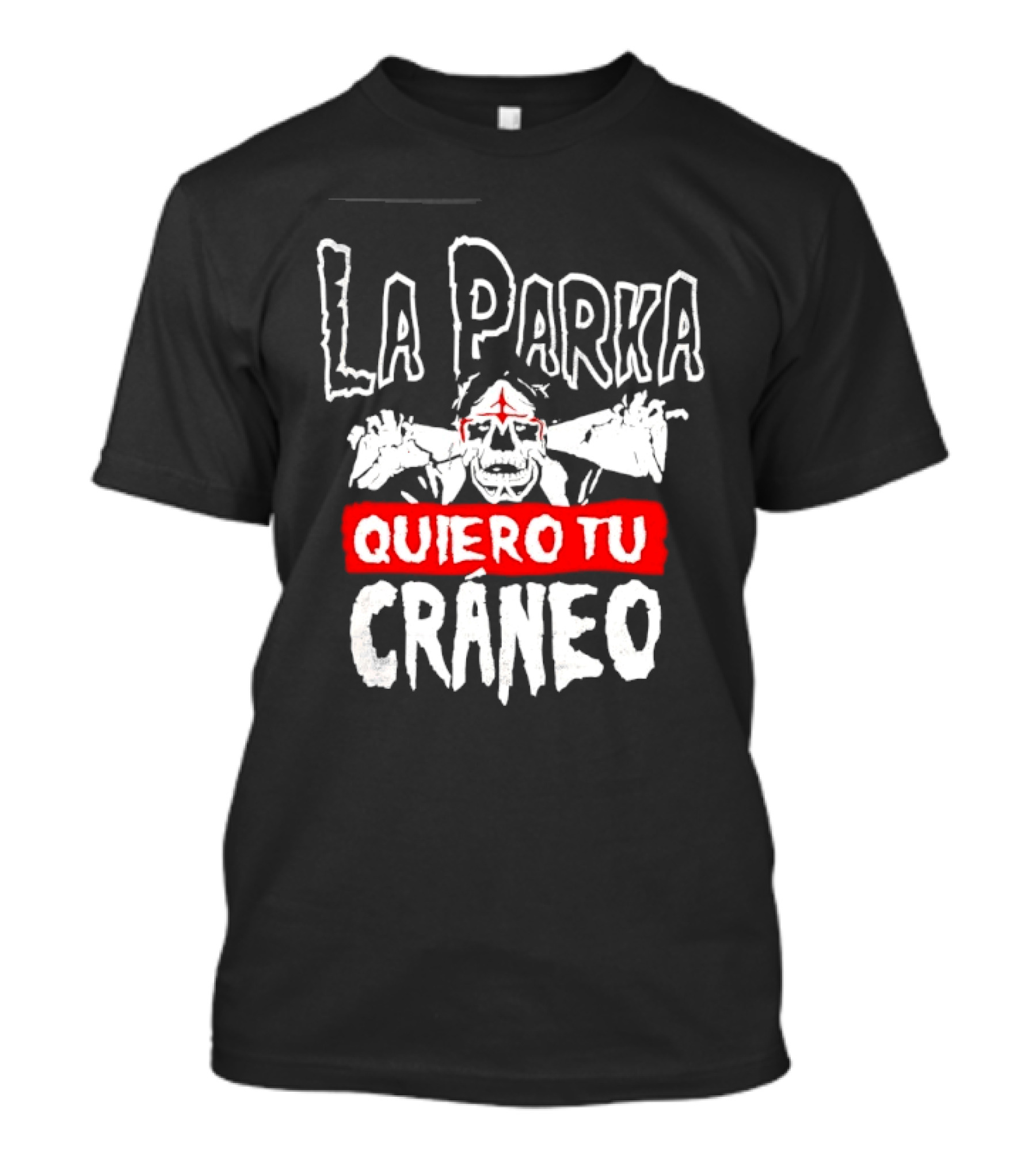 La Parka Quiero Tu Cráneo Lucha Libre Skeleton Mask Wrestler T-Shirt