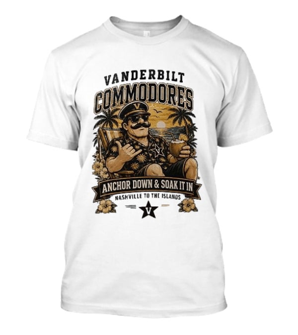 Vanderbilt Commodores Anchor Down And Soak It In Nashville To The Islands Tropical Paradise T-Shirt