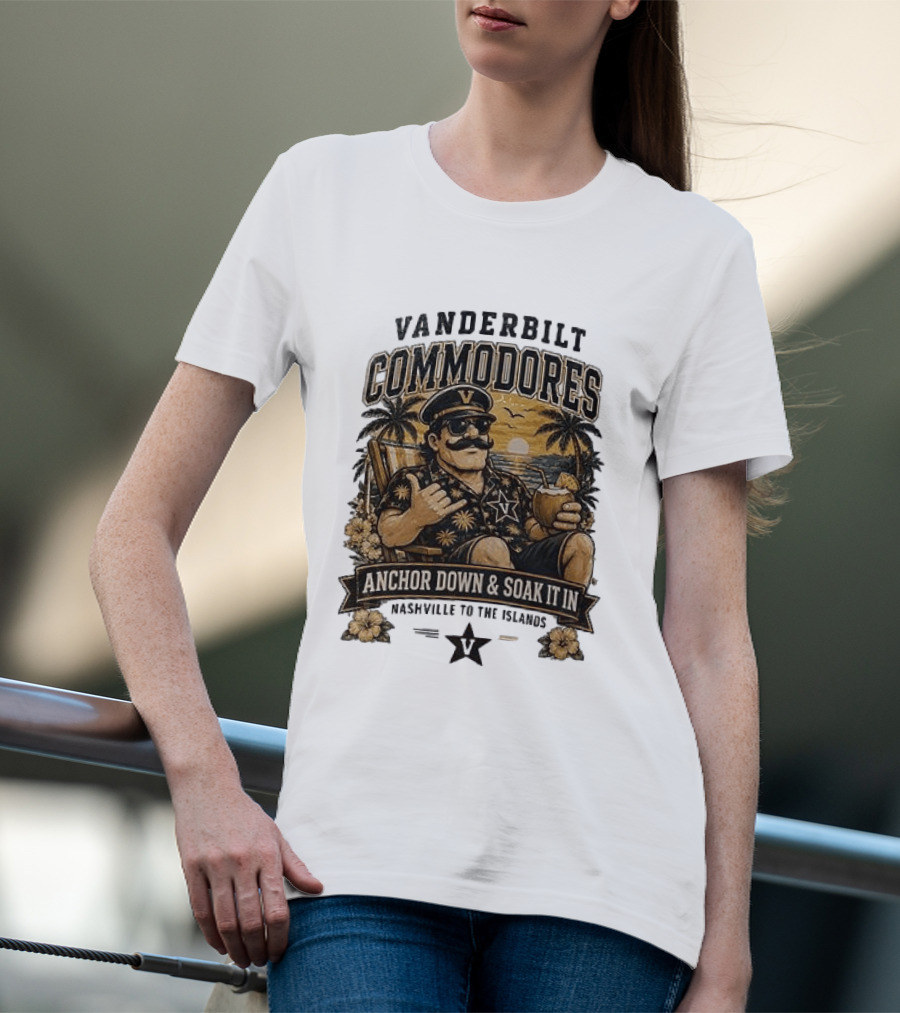 Vanderbilt Commodores Anchor Down And Soak It In Nashville To The Islands Tropical Paradise T-Shirt