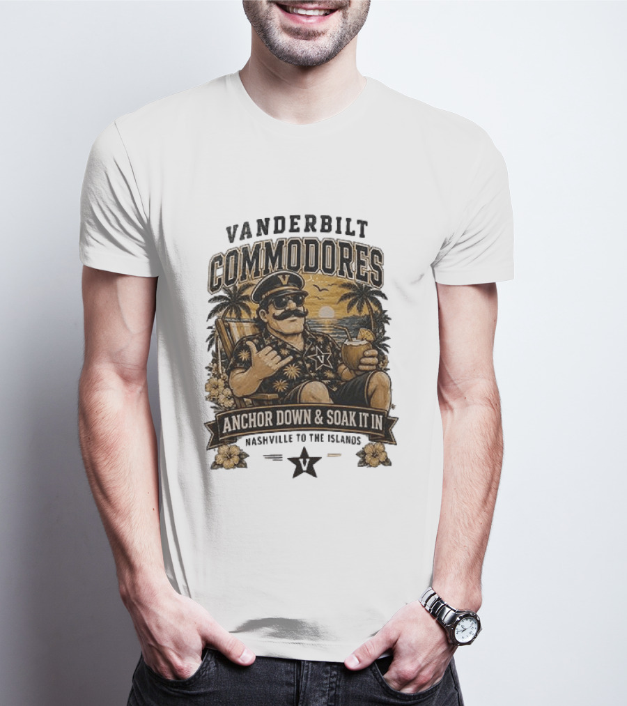 Vanderbilt Commodores Anchor Down And Soak It In Nashville To The Islands Tropical Paradise T-Shirt