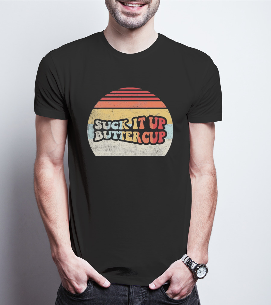 Suck It Up Buttercup Retro Vintage Sunset T-Shirt