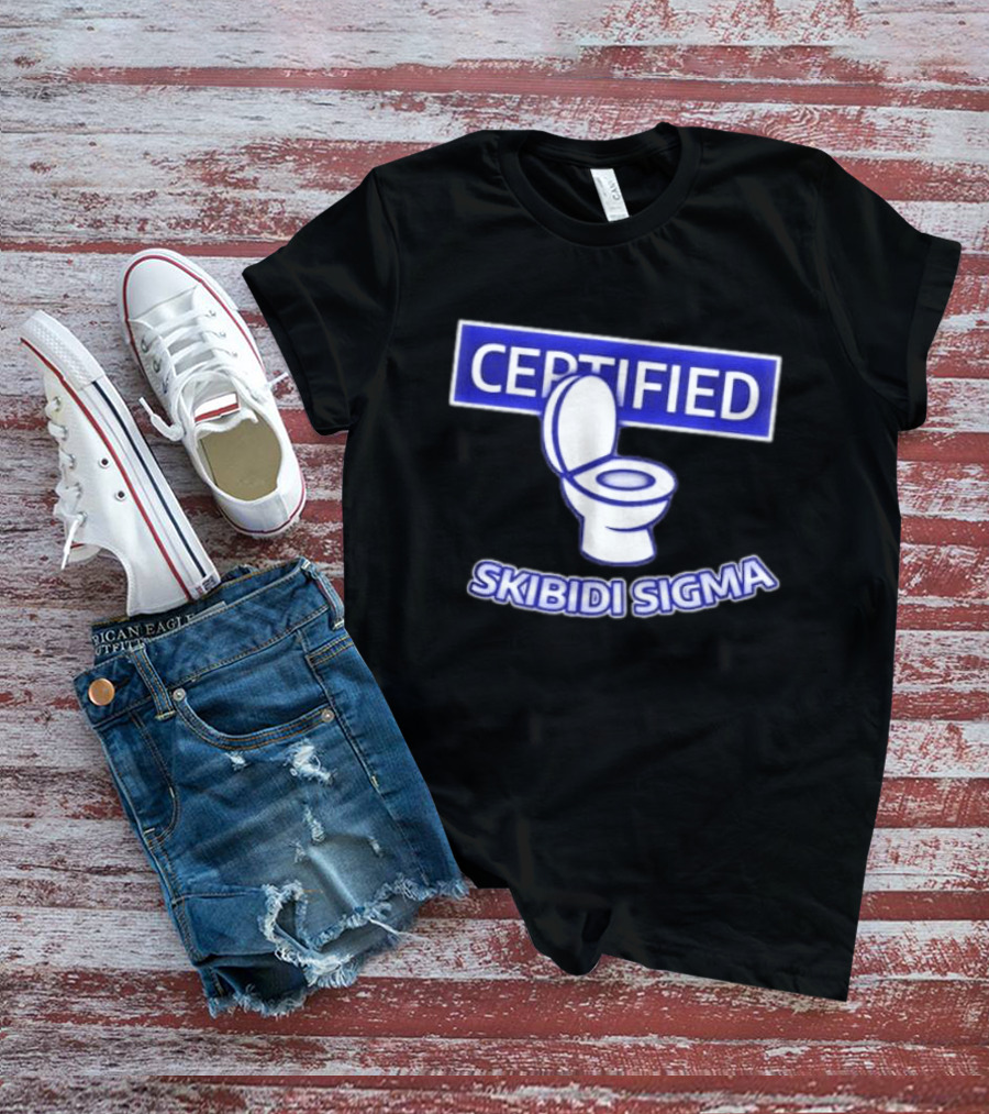 Certified Skibidi Sigma Toilet T-Shirt
