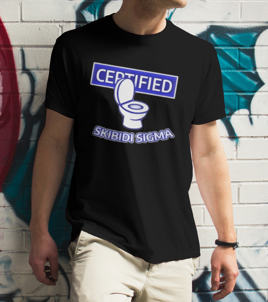 Certified Skibidi Sigma Toilet T-Shirt