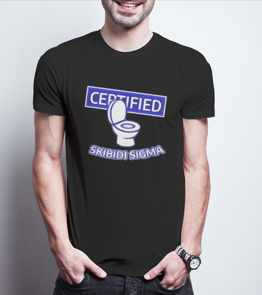 Certified Skibidi Sigma Toilet T-Shirt
