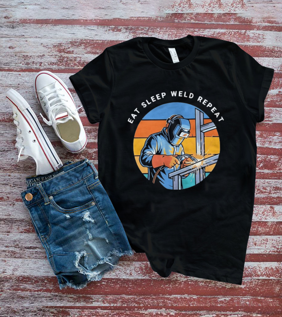 Eat Sleep Weld Repeat Welder Welding Humor Welding Passion T-Shirt
