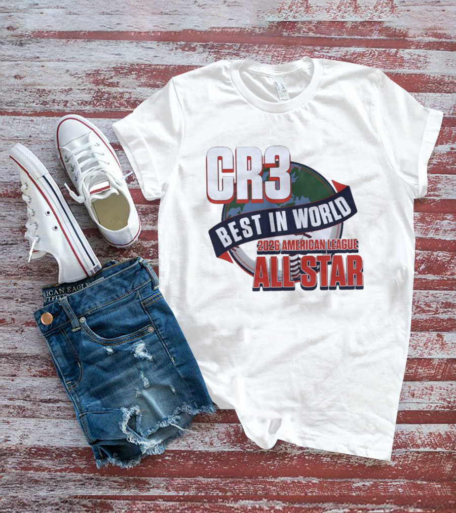 CR3 Best In World 2026 American League All Star T-Shirt