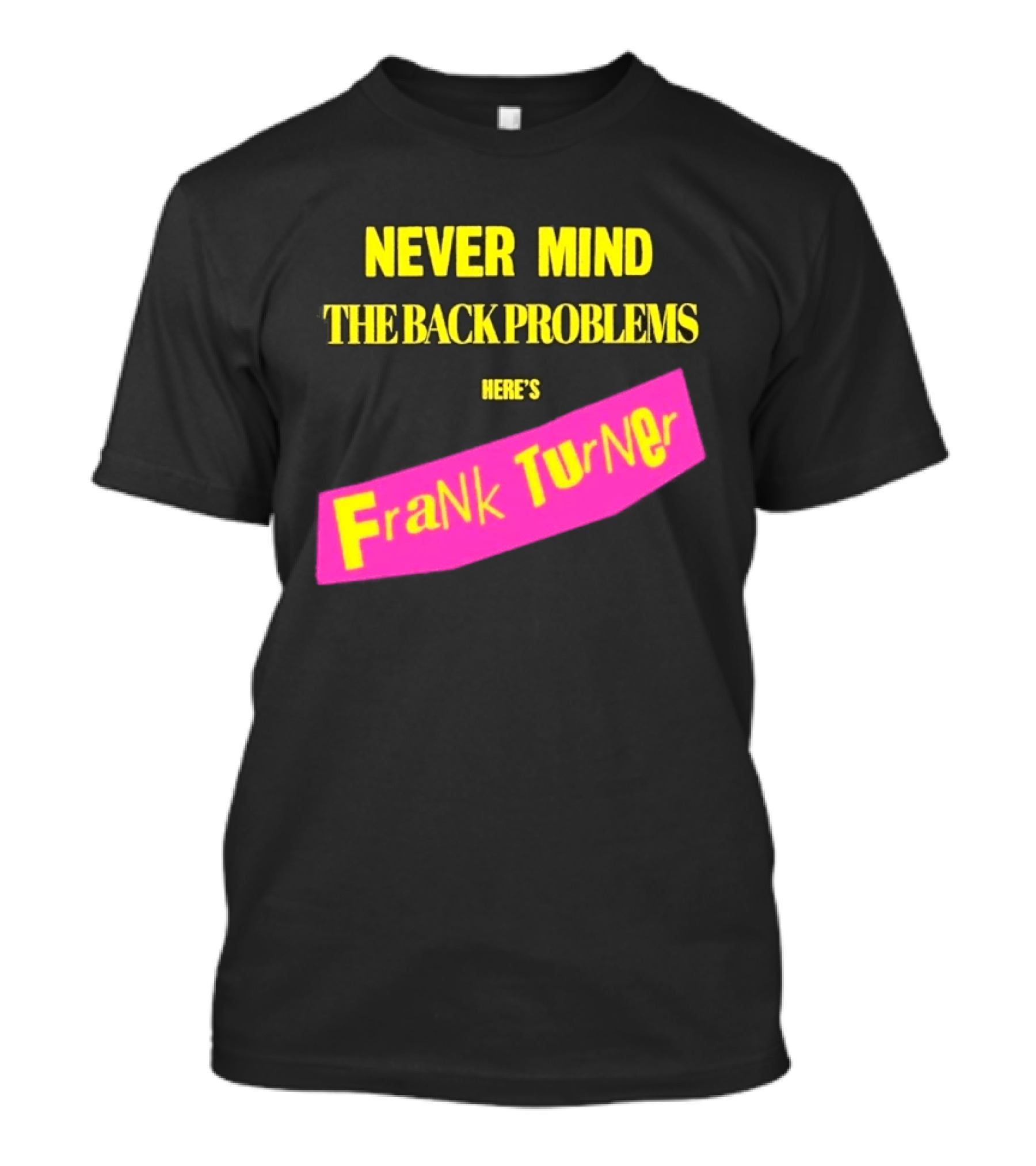 Frank Turner Never Mind The Back Problems Here's T-Shirt