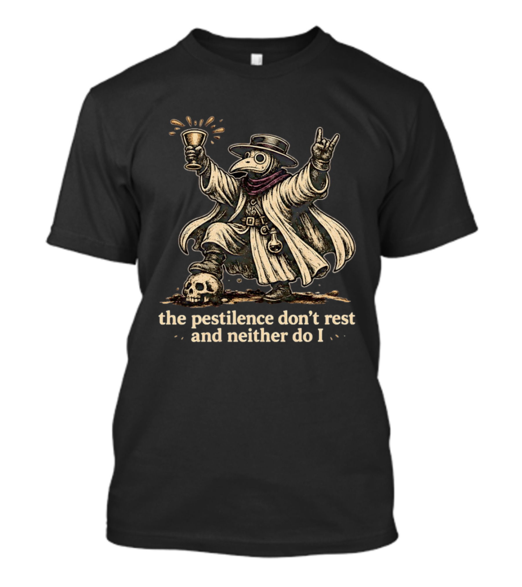 Plague Doctor The Pestilence Don't Rest And Neither Do I Skull Goblet Rock Hand T-Shirt