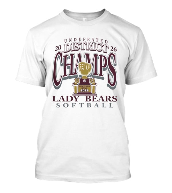 Undefeated 2026 District Champs Lady Bears Softball T-Shirt
