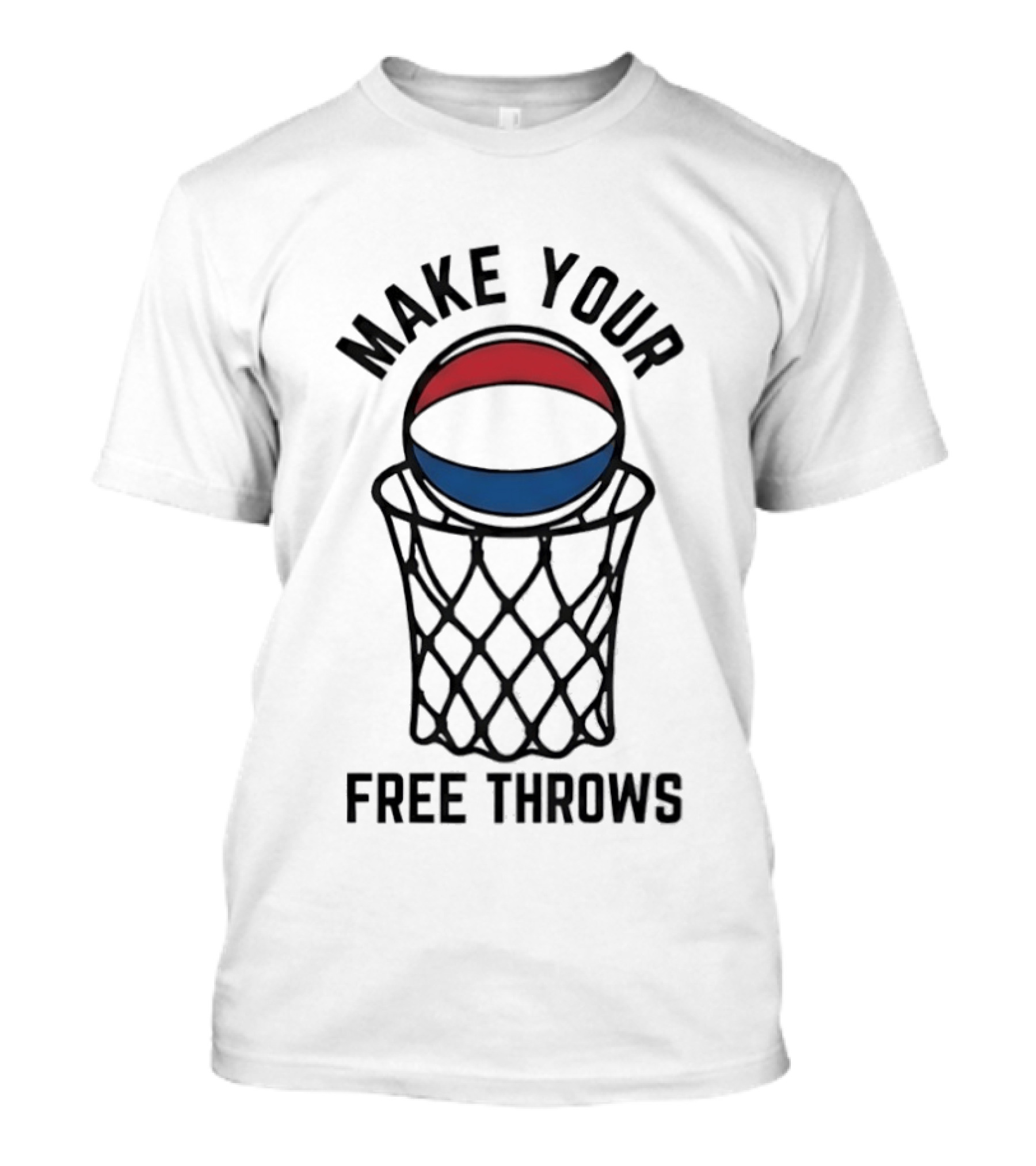Make Your Free Throws Basketball Motivation Red Blue White Ball T-Shirt