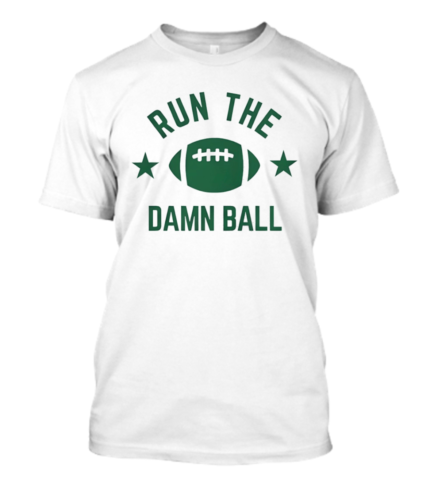 Run The Damn Ball Football T-Shirt