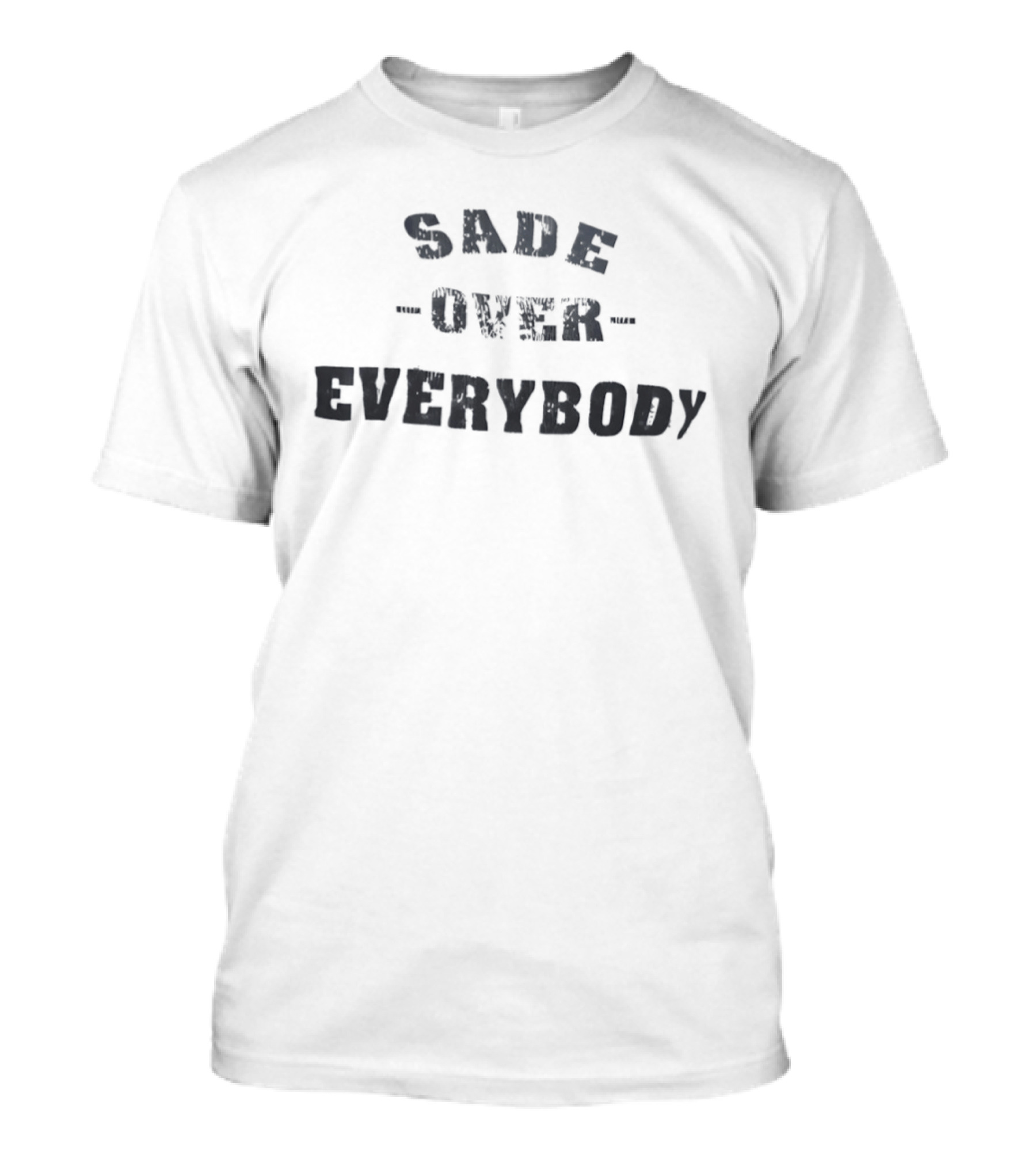 Sade Over Everybody T-Shirt