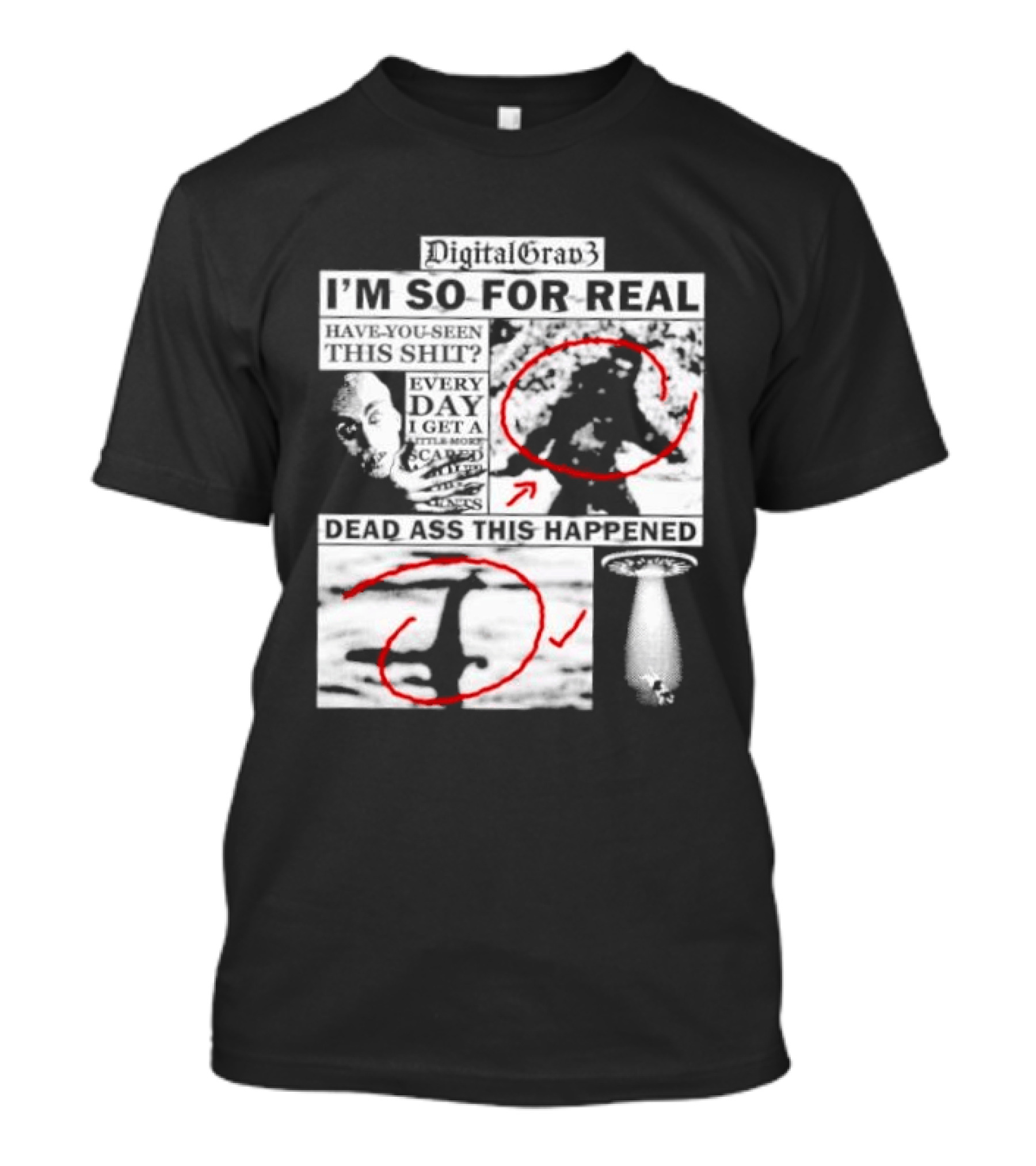 DigitalGrav3 I'm So For Real Dead Ass This Happened T-Shirt