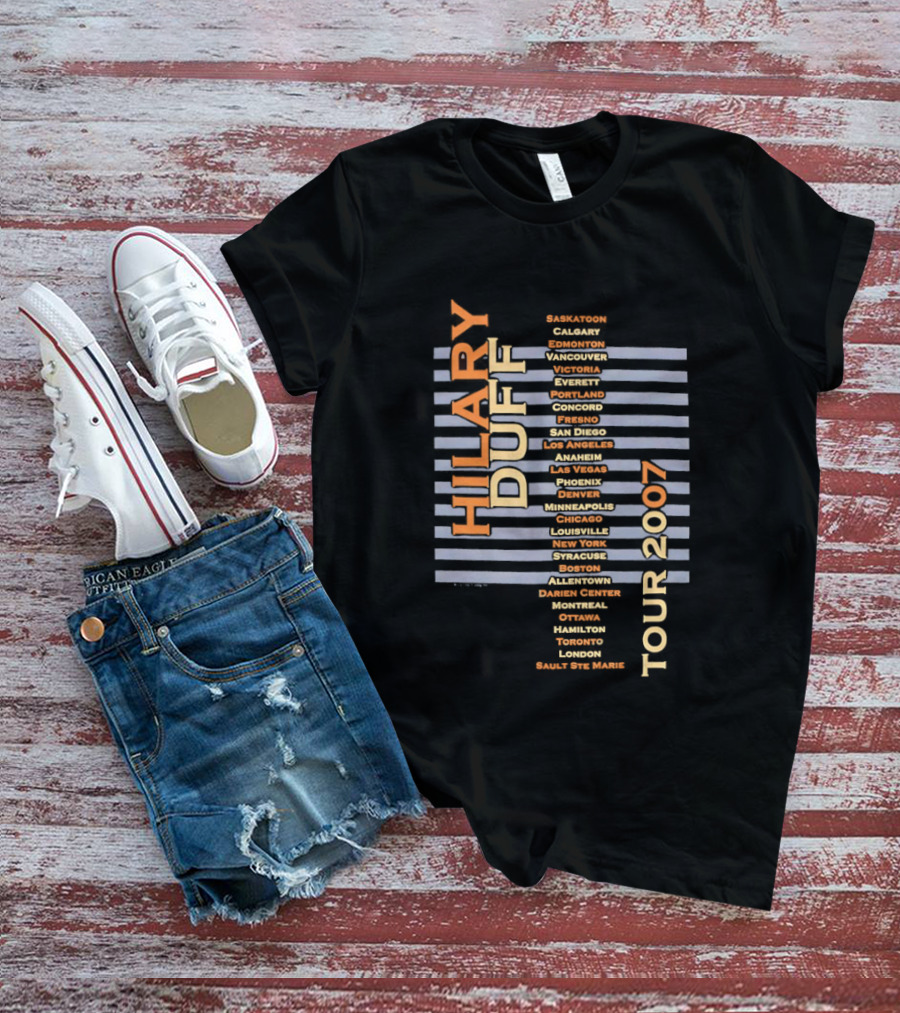 Hilary Duff 2007 Tour Locations Concert Dates Music Event Cities List T-Shirt