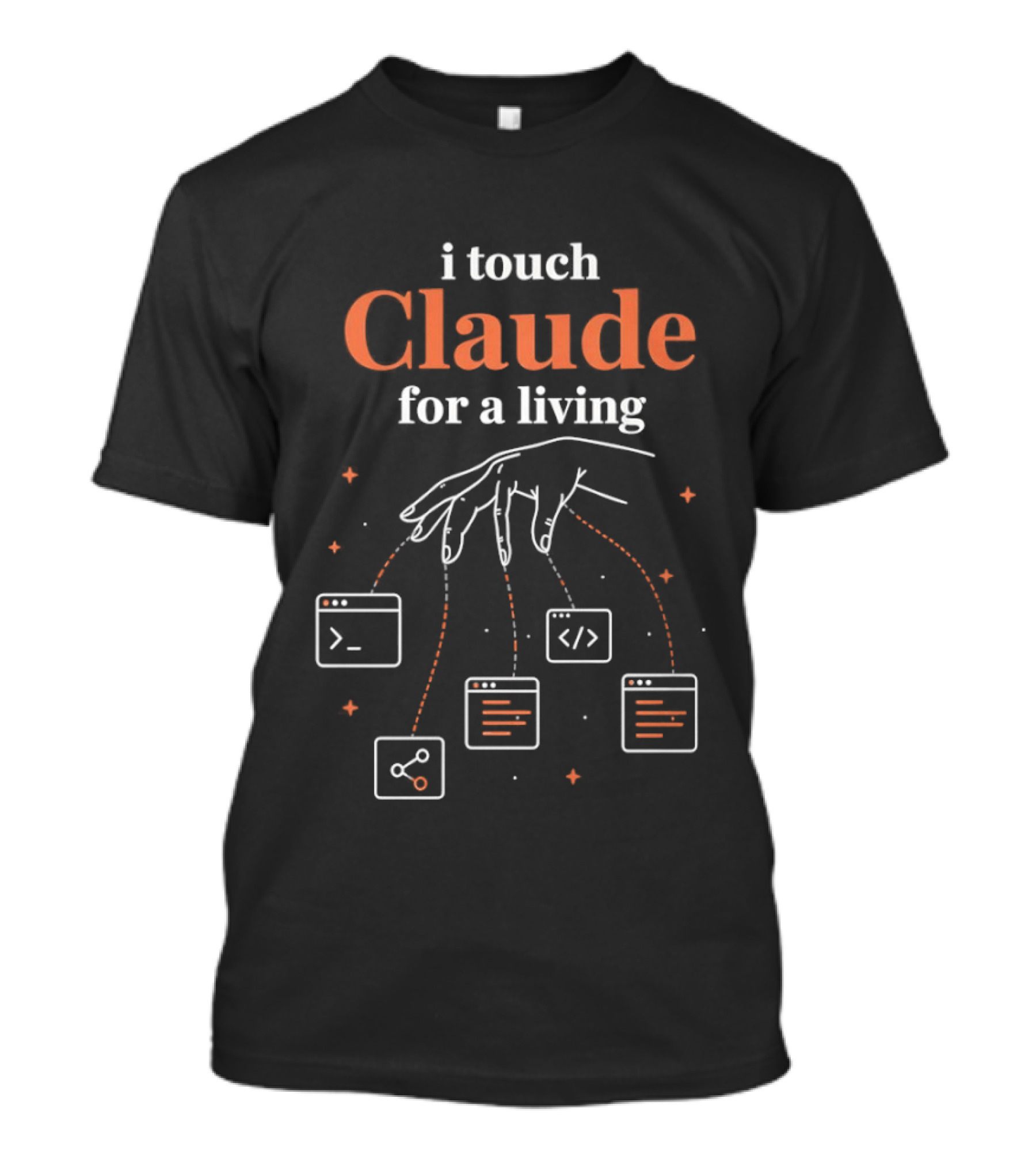 I Touch Claude For A Living Programmer Coding T-Shirt