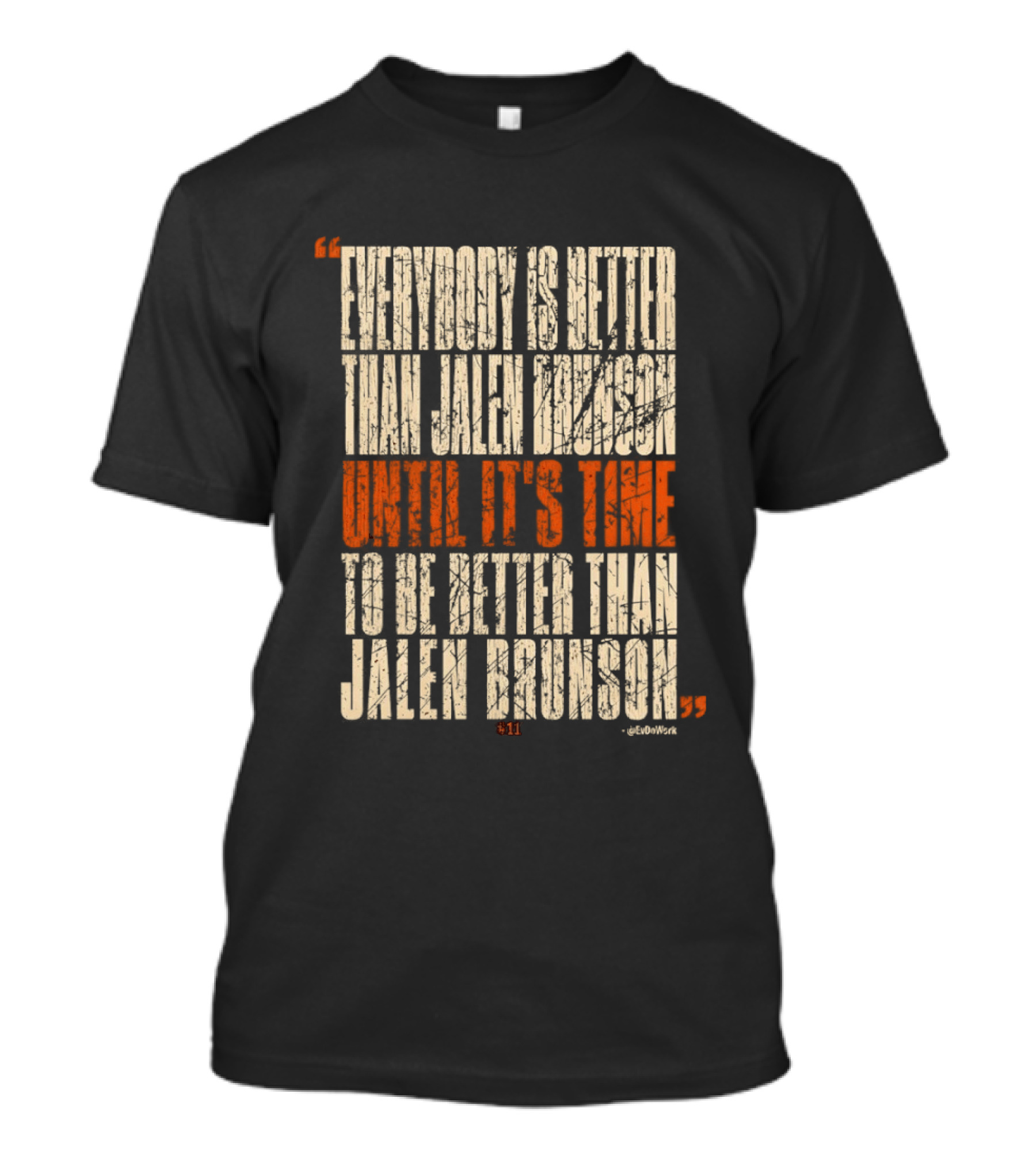 Everybody Is Better Than Jalen Brunson Until It's Time To Be Better Than Jalen Brunson T-Shirt