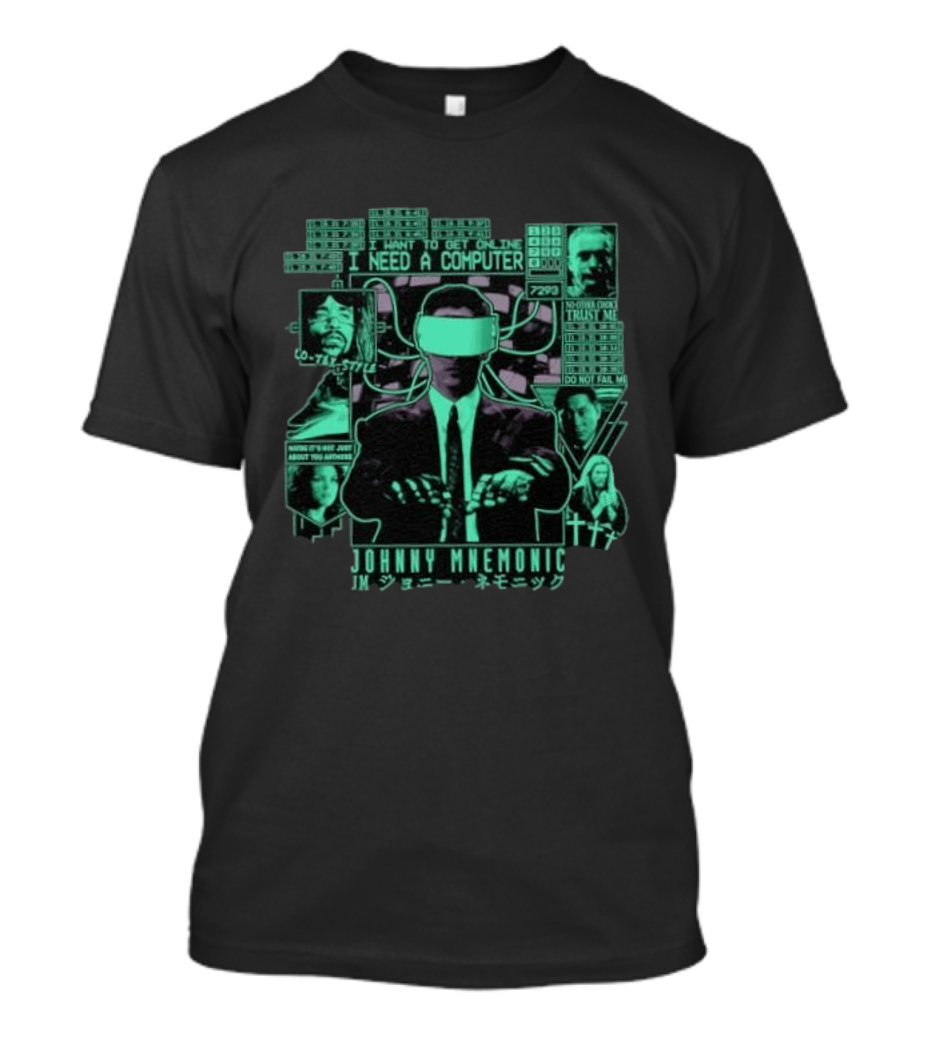 Johnny Mnemonic I Need A Computer Lo Tek No Data Lock Trust Me Do Not Fail Me T-Shirt