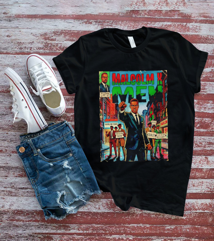 Malcolm X Men Harlem 1965 Freedom Now Equality By Any Means Necessary Comic Justice T-Shirt