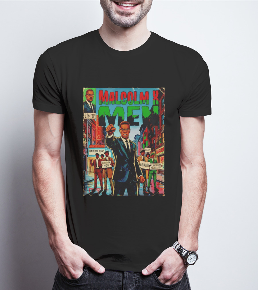 Malcolm X Men Harlem 1965 Freedom Now Equality By Any Means Necessary Comic Justice T-Shirt